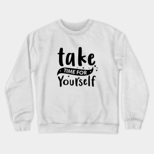 Take Time for Yourself Crewneck Sweatshirt